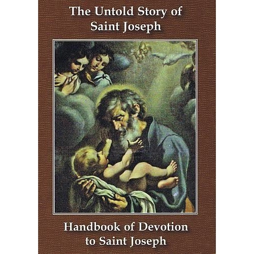 The Untold Story of Saint Joseph - Handbook of Devotion to Saint Joseph